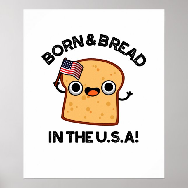 Born And Bread In The USA Funny Food Pun Poster (Front)