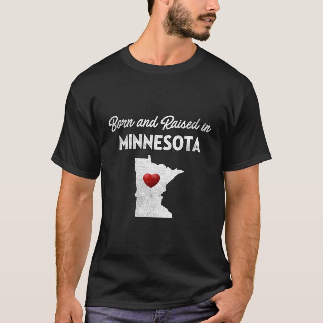Born And Raised In Minnesota Minnesota Shirt Mn (Front)