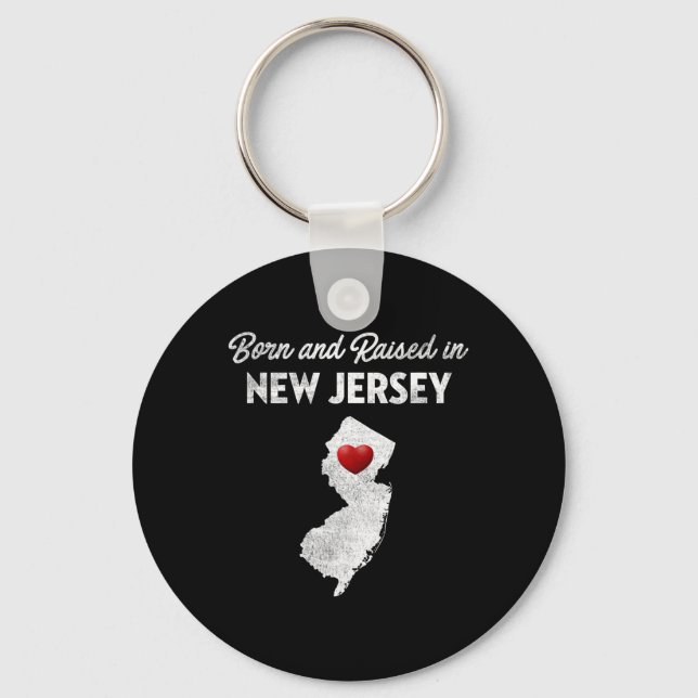 Born And Raised In New Jersey - New Jersey Nj  Key Ring (Front)