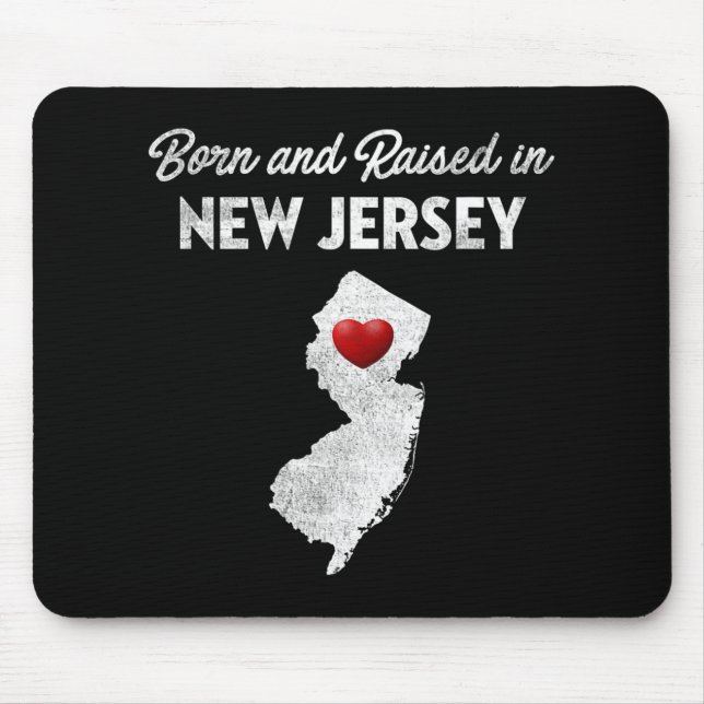 Born And Raised In New Jersey - New Jersey Nj  Mouse Pad (Front)