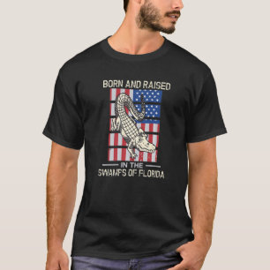 Born And Raised In The Swamps Of Florida USA Flag  T-Shirt