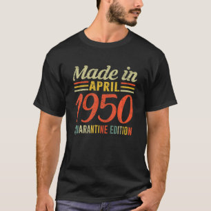 Born April 1950 71St Quarantine Bithday Made In 19 T-Shirt