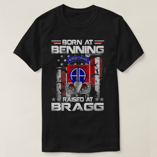 Born At Ft Benning Raised Fort Bragg Airborne Vete T-Shirt (Design Front)
