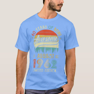 Born August 1962 60th Birthday Made In 1962 60 Yea T-Shirt