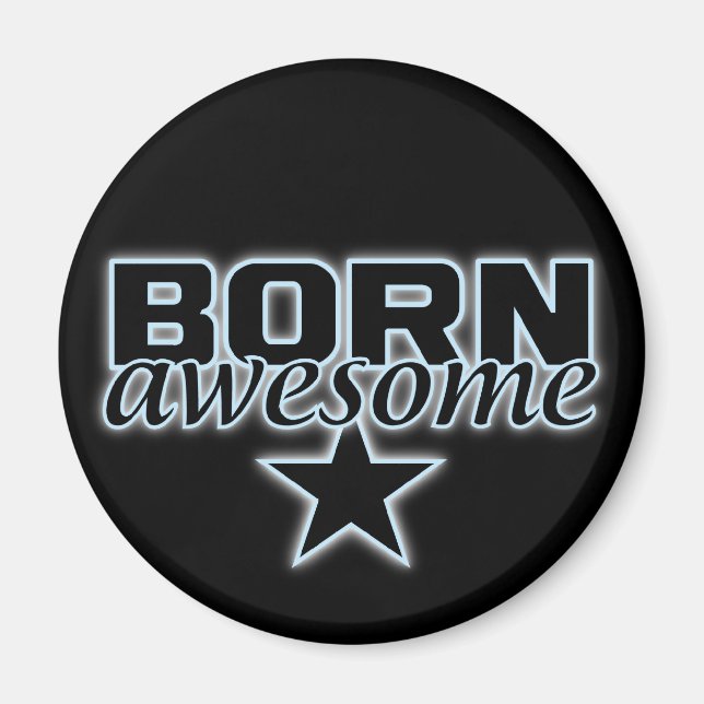 Born Awesome custom magnet (Front)