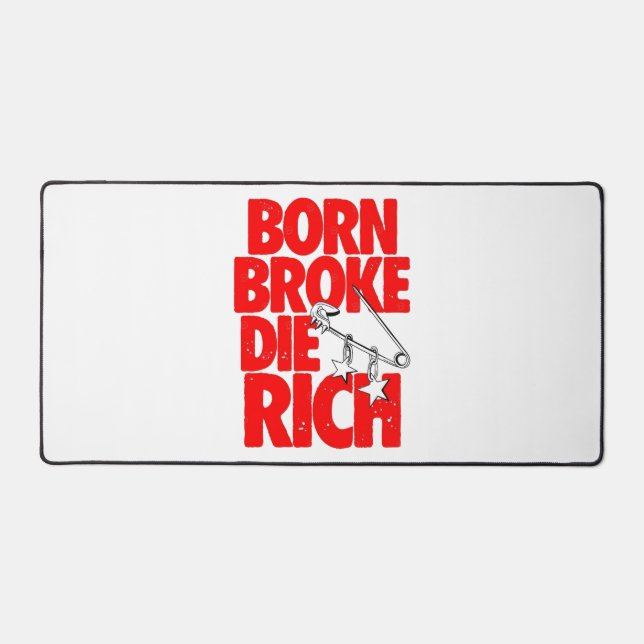 Born Broke Die Rich Motivational Desk Mat (Front)