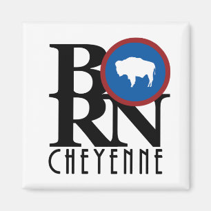 BORN Cheyenne Wyoming Magnet