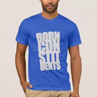 Born Constituents T-Shirt