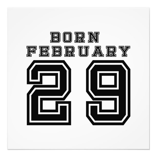 Born February 29 Photo Print (Front)