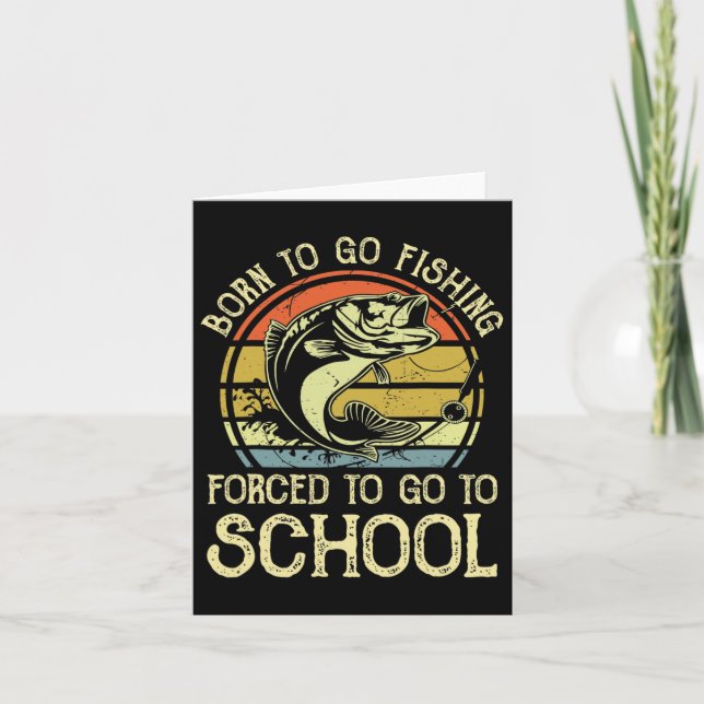Born Fishing Forced To School Funny B Fish Fisherm Card (Front)
