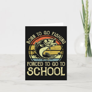 Born Fishing Forced To School Funny B Fish Fisherm Card