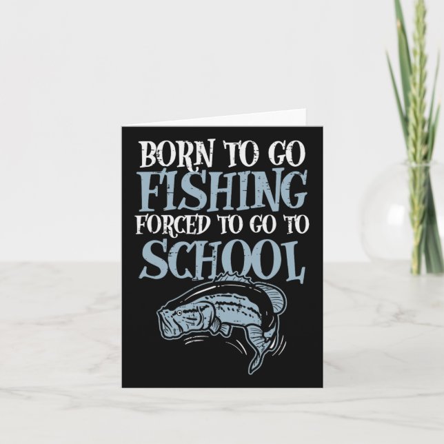Born Fishing Forced To School Funny B Fish Fisherm Card (Front)