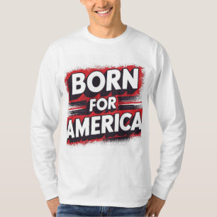 Born for America T-Shirt