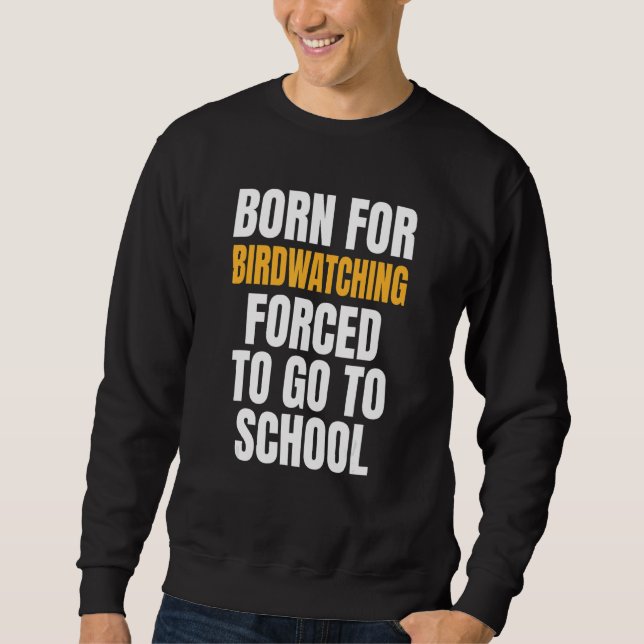 Born For Birdwatching Sweatshirt (Front)