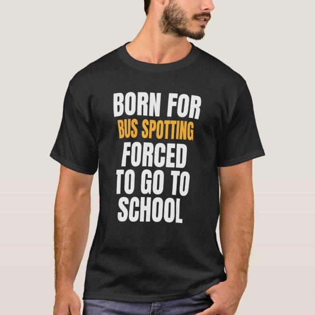 Born For Bus Spotting T-Shirt (Front)