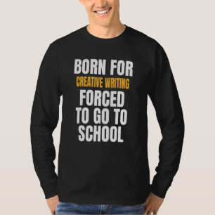 Born For Creative Writing T-Shirt