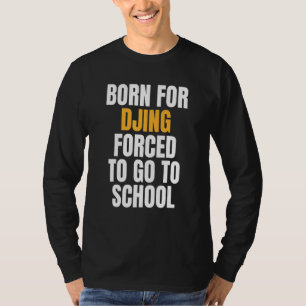 Born For Djing T-Shirt