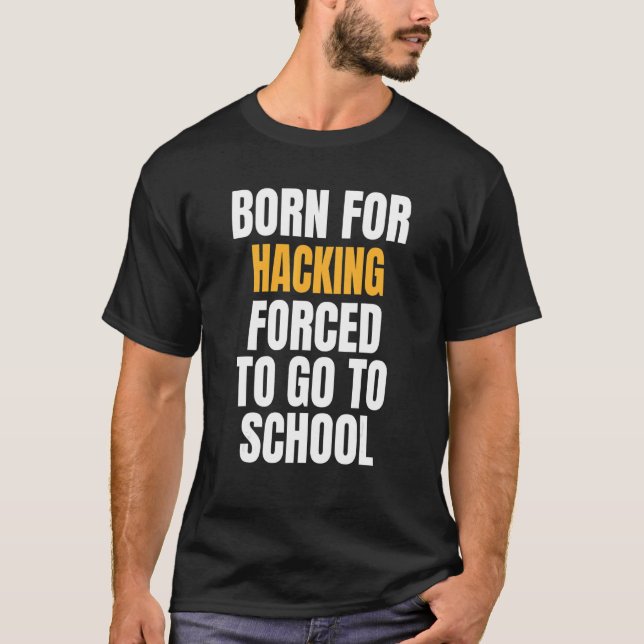 Born For Hacking T-Shirt (Front)