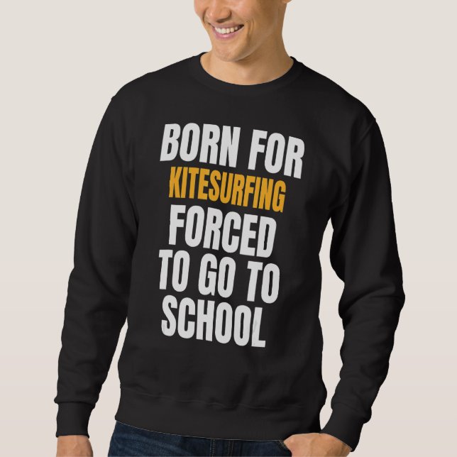 Born For Kitesurfing Sweatshirt (Front)
