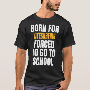Born For Kitesurfing T-Shirt