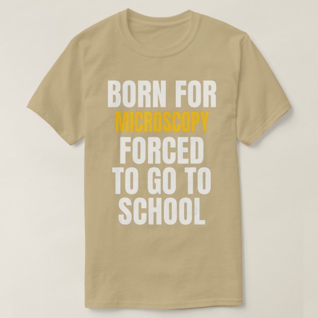 BORN FOR MICROSCOPY FUNNY GIFT  T-Shirt (Design Front)