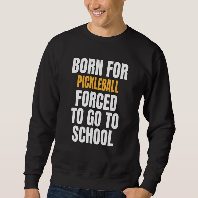 Born For Pickleball Sweatshirt (Front)