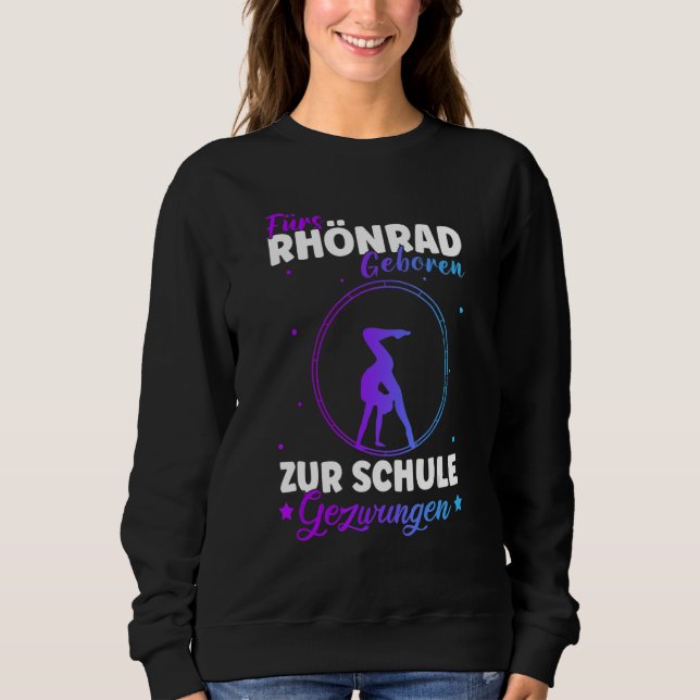 Born For Rhönrad Forced To School Sports Gymnastic Sweatshirt (Front)