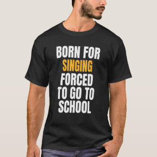 Born For Singing T-Shirt