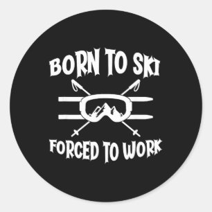 Born For Skiing Funny Skier Classic Round Sticker