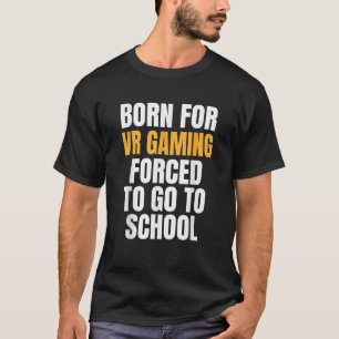 BORN FOR VR GAMING FUNNY GIFT T Shirt