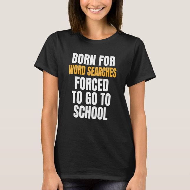 Born For Word Searches T-Shirt (Front)