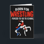Born For Wrestling Forced School Funny Wrestler Te Card<br><div class="desc">Born For Wrestling Forced School Funny Wrestler Teen Boy Kid</div>