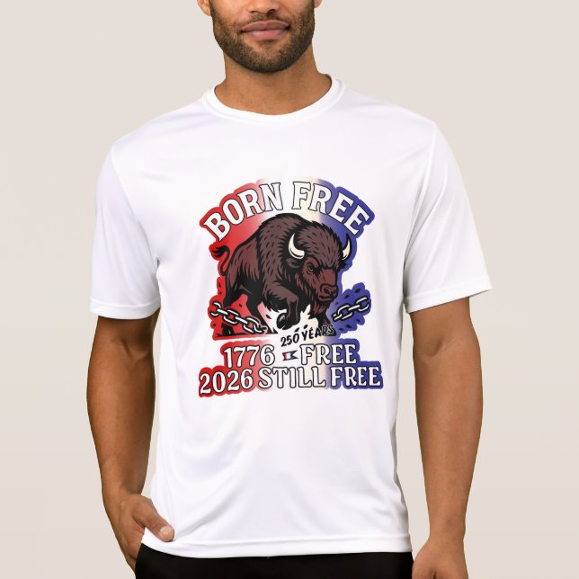 Born Free American Bison Shirt – 250 Years free (Front)