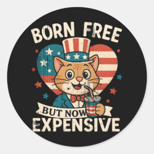 Born Free But Now Expensive Viral Quote Classic Round Sticker
