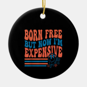 Born Free But Now I'm Expensive 4th Of July Matchi Ceramic Tree Decoration