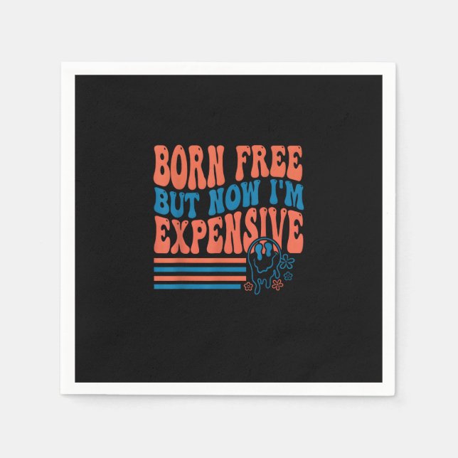 Born Free But Now I'm Expensive 4th Of July Matchi Napkin (Front)