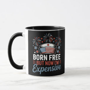 Born Free But Now I'm Expensive 4th Of July Nurse  Mug