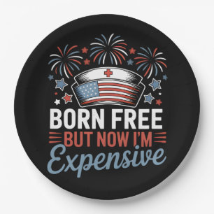 Born Free But Now I'm Expensive 4th Of July Nurse Paper Plate