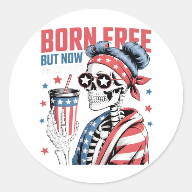 Born Free But Now I'm Expensive Classic Round Sticker (Front)