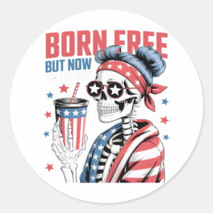 Born Free But Now I'm Expensive Classic Round Sticker