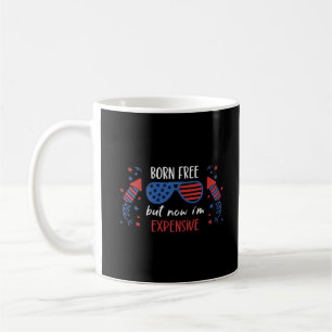 Born Free But Now I'm Expensive, Funny 4th Of July Coffee Mug