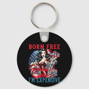 Born Free But Now I'm Expensive Funny 4th Of July  Key Ring
