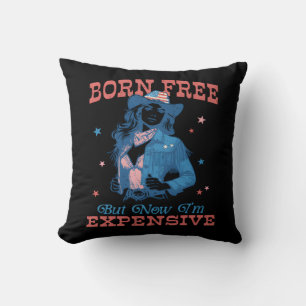 Born Free But Now I'm Expensive Funny Cushion
