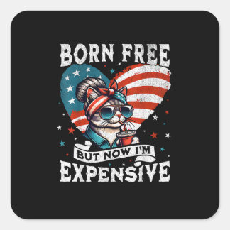 Born Free But Now I'm Expensive Funny Mum Bun Cat Square Sticker