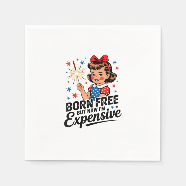 Born Free But Now I'm Expensive Funny Patriotic 4t Napkin (Front)