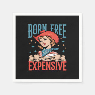 Born Free But Now I'm Expensive Funny Quote Napkin