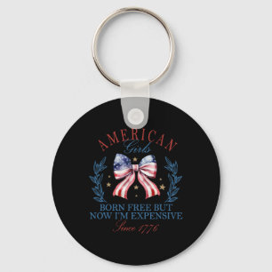 Born Free But Now I'm Expensive Girl 4th Of July P Key Ring
