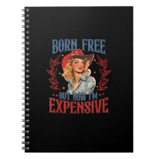 Born Free But Now I'm Expensive Girl 4th Of July P Notebook
