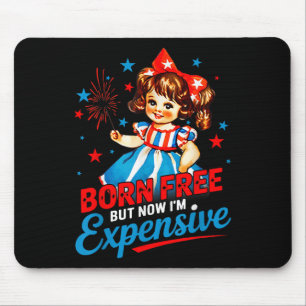 Born Free But Now Im Expensive Patriotic 4th Of Ju Mouse Pad
