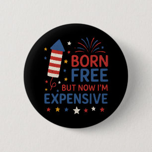 Born Free But Now I'm Expensive Quote 6 Cm Round Badge